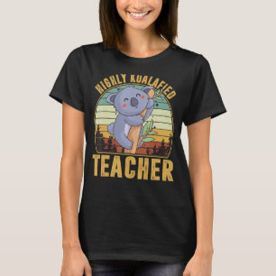 T-shirt Enseignant hautement qualifié, Cute Koala, Koala A