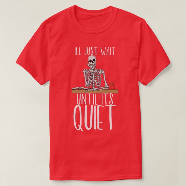 T-shirt Enseignant, j'attendrai juste jusqu'à ce qu'il soi (Design devant)