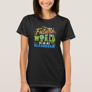 T-shirt Enseignant L'Avenir Du Monde Est Dans Ma Salle De