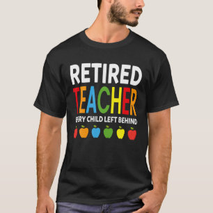 T-shirt Enseignant Retraité Chaque Enfant Laissé Derrière