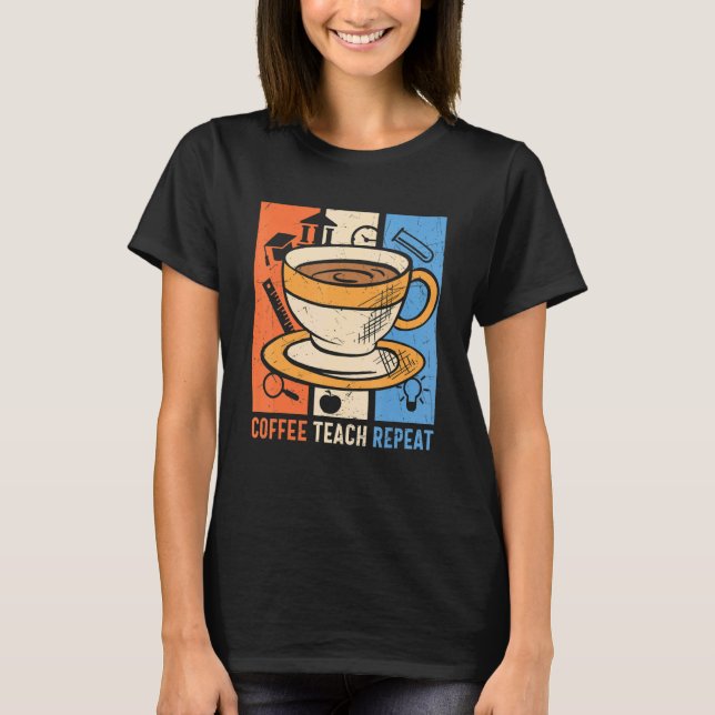 T-shirt Enseignant rétro café répéter la caféine Addict en (Devant)