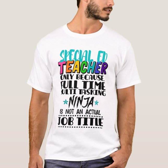 T-shirt Enseignant spécial Ed uniquement parce qu'à temps  (Devant)