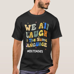 T-shirt Enseignant super de l'ESL Nous rions tous dans la 