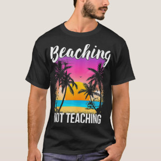T-shirt Enseignant Vacances d'été Cadeau Beaching Pas d'en