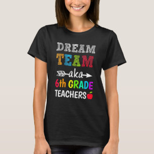 T-shirt Enseignantes de 6e année Tee Dream Team Aka 6e G