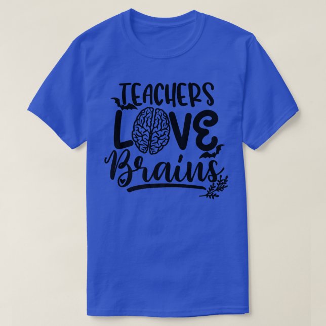 T-shirt Enseignants Aimer les cerveaux Enseignant Éffrayan (Design devant)