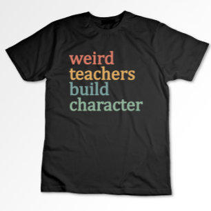 T-shirt Enseignants Bizarres Forment le Caractère Prof Ret