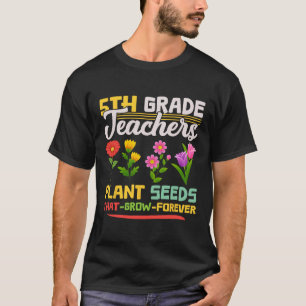 T-shirt Enseignants de 5e année Semences Plantes qui grand