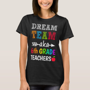 T-shirt Enseignants de 6e année Tee Dream Team Aka 6e anné