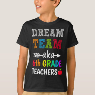 T-shirt Enseignants de 6e année Tee Dream Team Aka 6e anné
