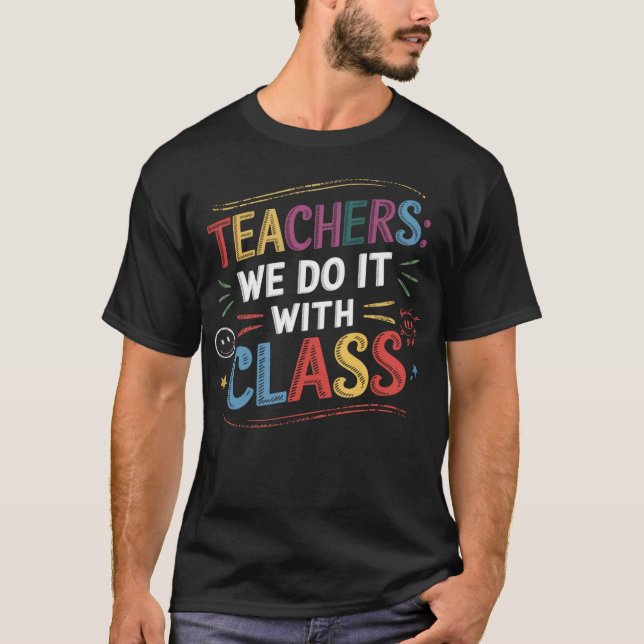 T-shirt Enseignants Nous Le Faisons Avec La Classe (Devant)