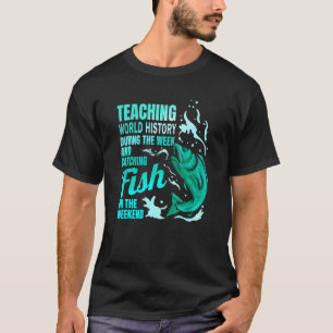 T-shirt Enseignement de l'histoire du monde & Pêche Prof d