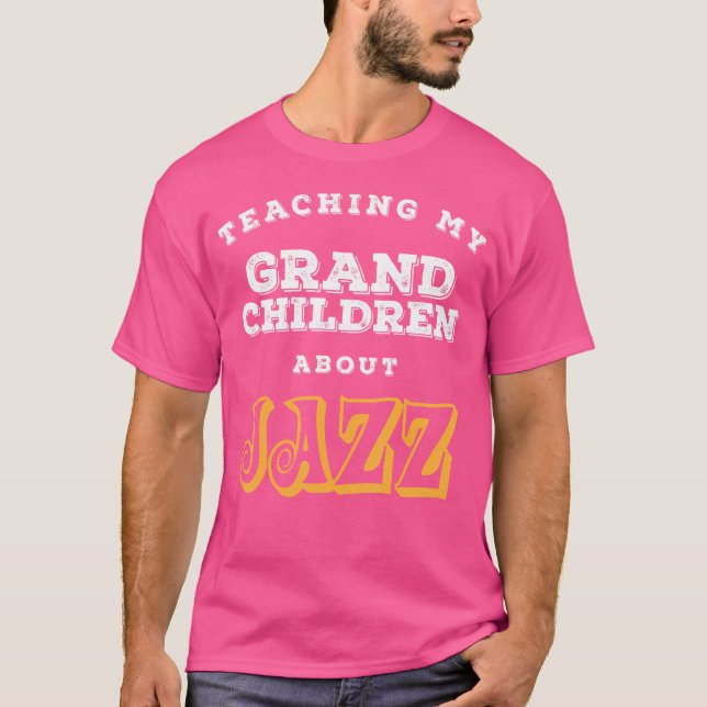 T-shirt Enseigner À Mes Petits-Enfants À Propos Du Jazz Ca (Devant)