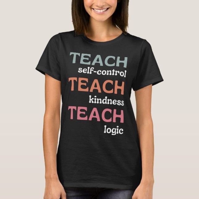 T-shirt Enseigner Auto-Contrôle Apprendre Kindness Enseign (Devant)
