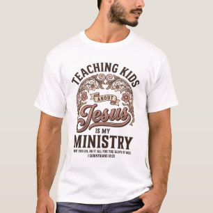 T-shirt Enseigner aux enfants Jésus est mon ministère vint