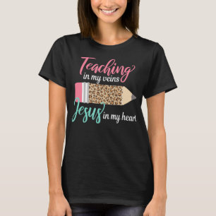 T-shirt Enseigner dans mes veines Jésus dans mon coeur chr