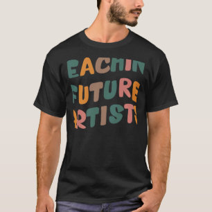 T-shirt Enseigner de futurs artistes Enseignants Étudiante