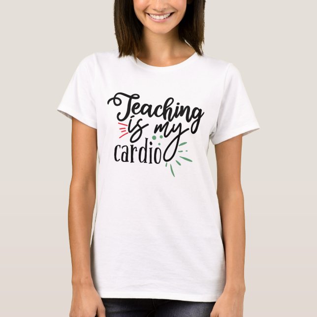 T-shirt Enseigner est mon cardio (Devant)