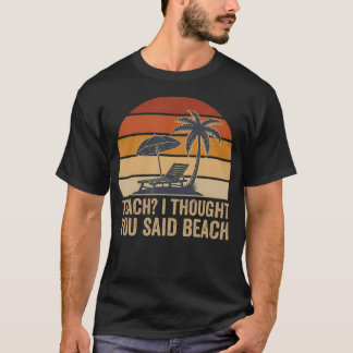 T-shirt Enseigner Je pensais que vous aviez dit Plage Prof