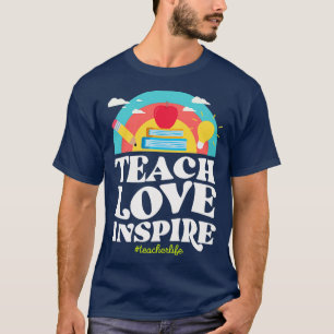 T-shirt Enseigner l'amour Inspirer la vie de l'enseignant