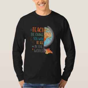 T-shirt Enseigner le changement que vous souhaitez voir en