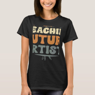 T-shirt Enseigner les futurs artistes Enseignants École 3