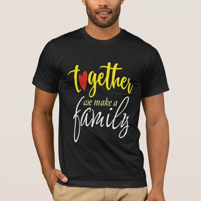 T-shirt Ensemble nous faisons une famille (Devant)