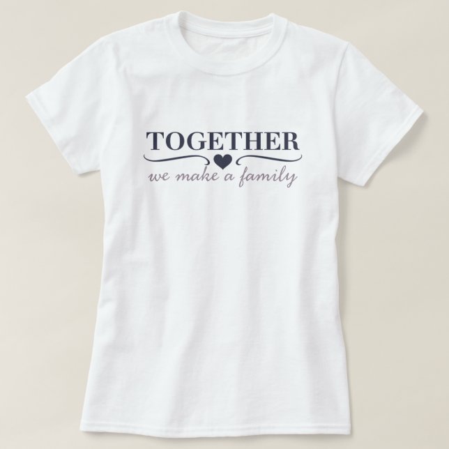 T-shirt Ensemble nous faisons une famille (Design devant)