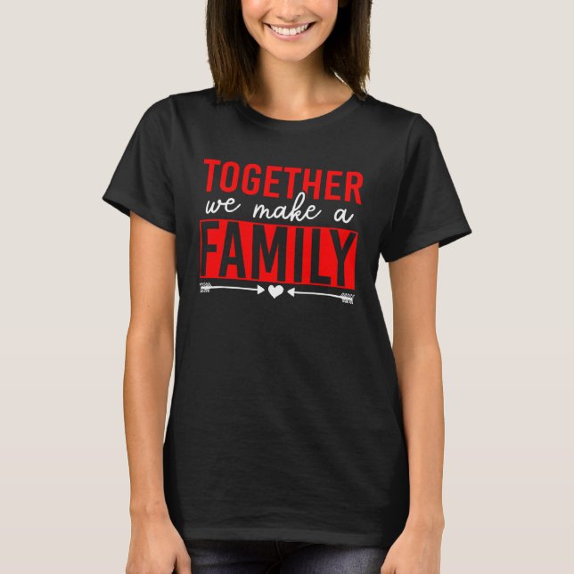 T-shirt Ensemble, Nous Faisons Une Famille (Devant)