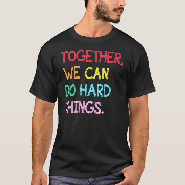 T-shirt Ensemble, Nous Pouvons Faire Des Choses Difficiles (Devant)