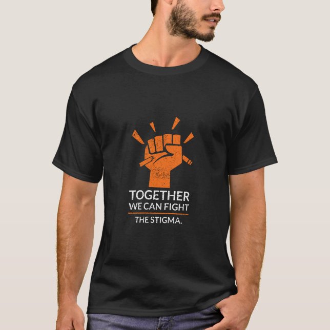 T-shirt Ensemble, nous pouvons lutter contre la stigmatisa (Devant)