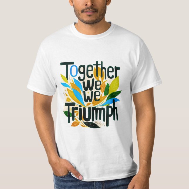 T-shirt Ensemble nous triomphe (Devant)