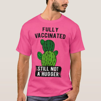 T-shirt Entièrement Vacciné, Je N'Ai Toujours Pas Un Gros
