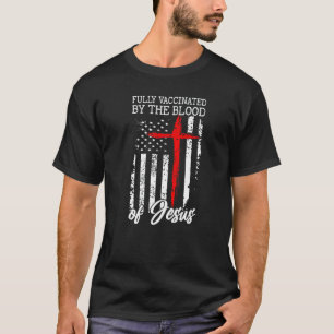 T-shirt Entièrement vacciné par le sang de Jésus-Christ Cr