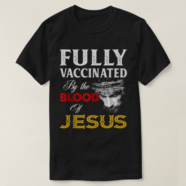 T-shirt Entièrement Vacciné Par Le Sang De Jésus-Christ T (Design devant)