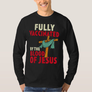 T-shirt Entièrement Vacciné Par Le Sang De Jésus Christian