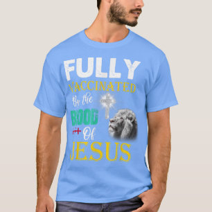 T-shirt Entièrement Vacciné Par Le Sang De Jésus Christian