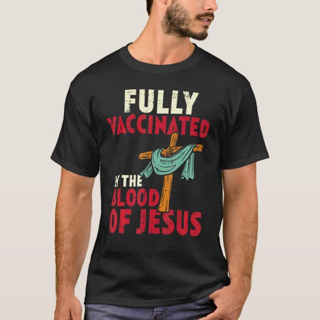 T-shirt Entièrement Vacciné Par Le Sang De Jésus Christian (Devant)