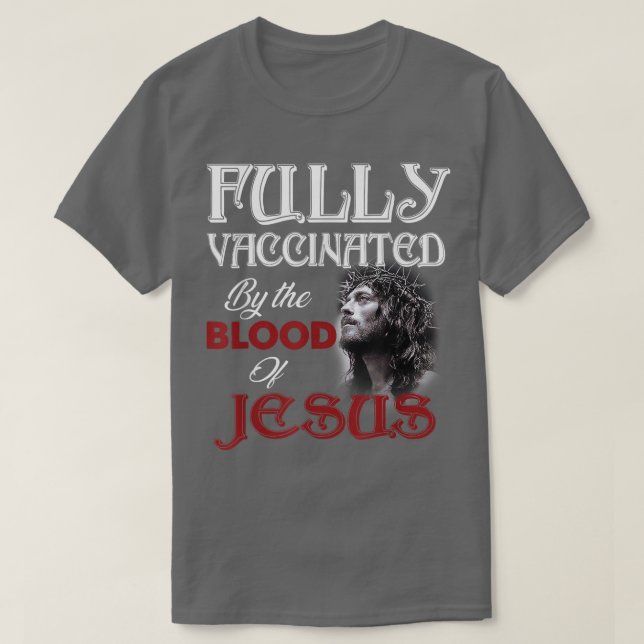 T-shirt Entièrement vacciné par le sang de Jésus Dieu Chri (Design devant)