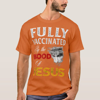 T-shirt Entièrement Vacciné Par Le Sang De Jésus Foi Drôle