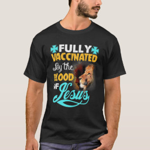 T-shirt Entièrement Vacciné Par Le Sang De Jésus Lion Chri