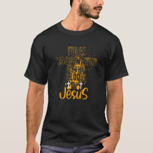 T-shirt Entièrement Vacciné Par Le Sang De Jésus Pour Les