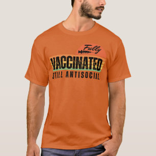T-shirt Entièrement Vacciné Toujours Antisocial