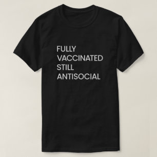 T-shirt Entièrement Vacciné Toujours Antisocial, Drôle
