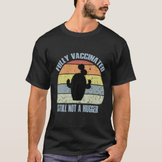 T-shirt Entièrement Vacciné Toujours Pas Un Gros Funny Pro