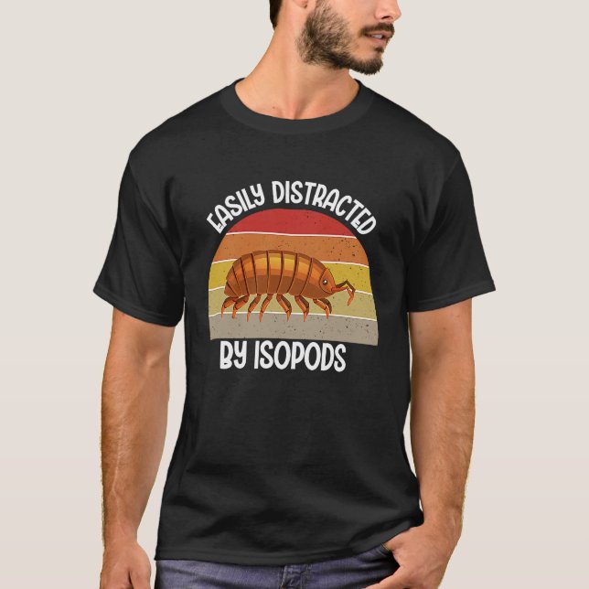 T-shirt Entomology Easily Distracted By Isopods Isopod  1 (Devant)