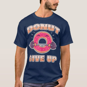 T-shirt Entraînement amusant Gym Donut Abandonner