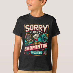 T-shirt Entraînement de badminton - Désolé je ne peux pas