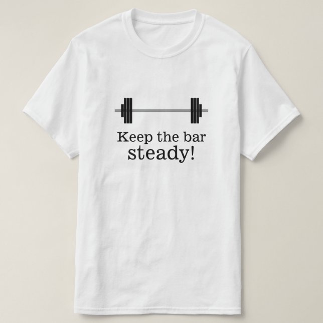 T-shirt Entraînement du poids : Gardez la barre stable! (Design devant)