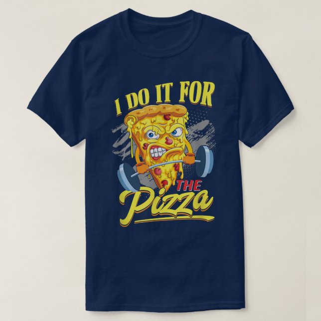 T-shirt Entraînement Pizza Je Le Fais Pour La Pizza Funny  (Design devant)